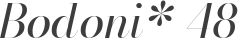 Bodoni* 48