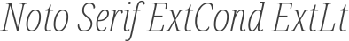 Noto Serif ExtCond ExtLt