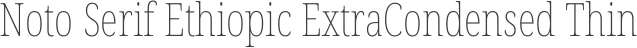 Noto Serif Ethiopic ExtraCondensed Thin