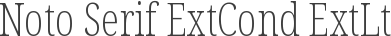 Noto Serif ExtCond ExtLt