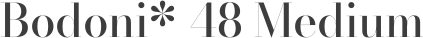 Bodoni* 48 Medium