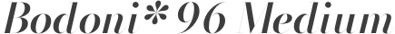 Bodoni* 96 Medium