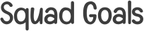 Squad Goals