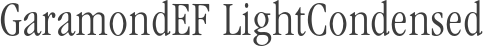 GaramondEF LightCondensed