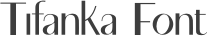 Tifanka Font