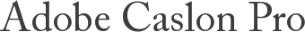 Adobe Caslon Pro