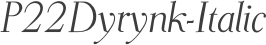 P22Dyrynk-Italic