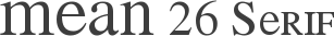 MEAN 26 Serif